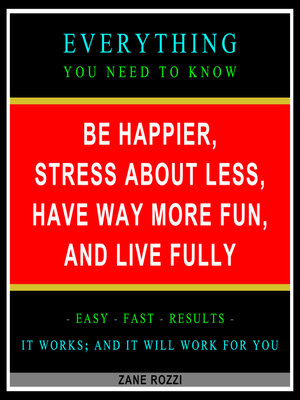 cover image of Be Happier, Stress About Less, Have Way More Fun, and Live Fully
